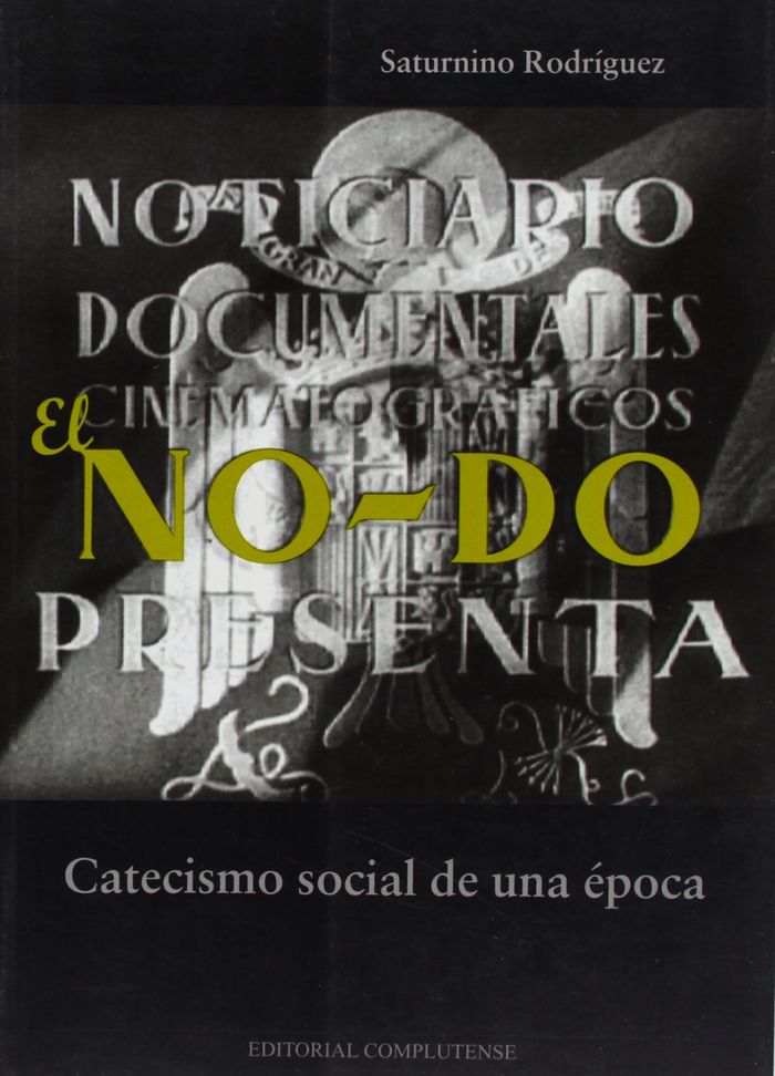 Knjiga El NO-DO : catecismo social de una época Saturnino Rodríguez