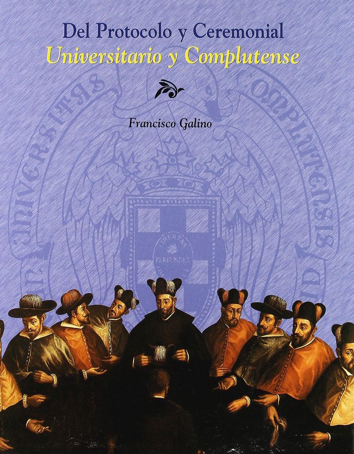 Książka Del protocolo y ceremonial univesitario y complutense Francisco Galino Nieto