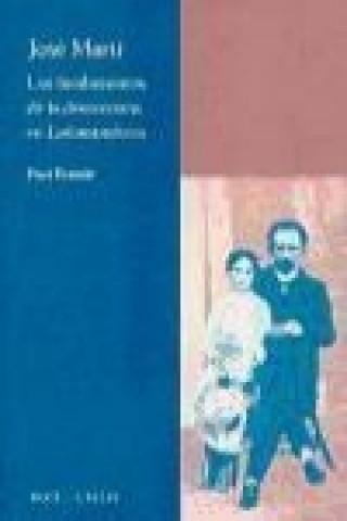 Knjiga José Martí : los fundamentos de la democracia en Latinoamérica Paul Estrade