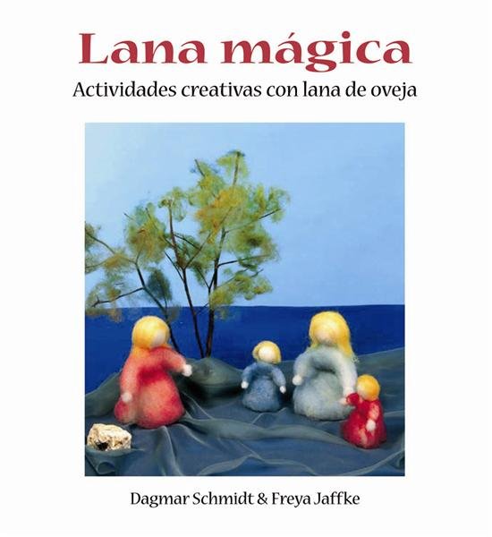 Książka La lana mágica : actividades creativas con lana de oveja Freya Jaffke