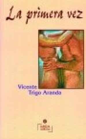 Книга La primera vez Vicente Trigo Aranda