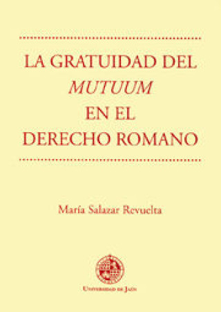 Carte La gratuidad del mutuum en el Derecho Romano María Salazar Revuelta