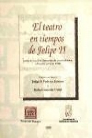 Книга El teatro en tiempos de Felipe II : actas del teatro de Almagro, 7, 8 y 9 de Julio de 1998 
