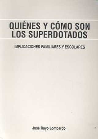 Kniha Quiénes y cómo son los superdotados : implicaciones familiares y escolares José Rayo Lombardo