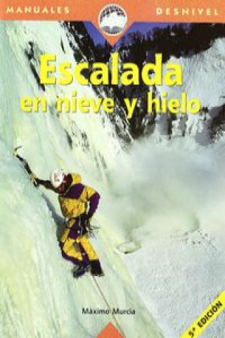 Kniha Escalada en hielo y en nieve Máximo Murcia Aguilera