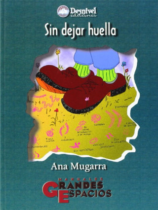 Kniha Sin dejar huella : en busca de la armonía entre el medio y las actividades de aventura ANA MUGARRA MARTINEZ