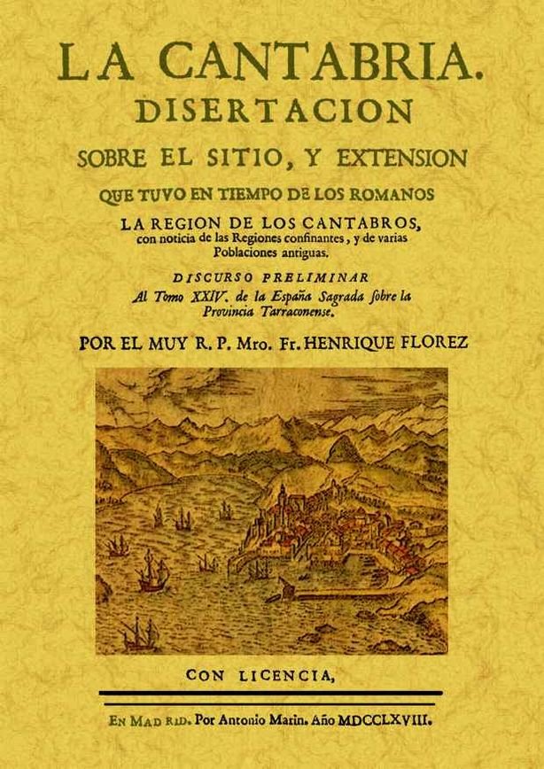 Kniha La Cantabria : disertación sobre el sitio y extensión que tuvo en tiempos de los romanos Enrique Flórez