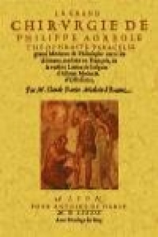 Kniha La grand chirurgie de Philippe Aoreole Theophraste Paracelse M. Claude Dariot