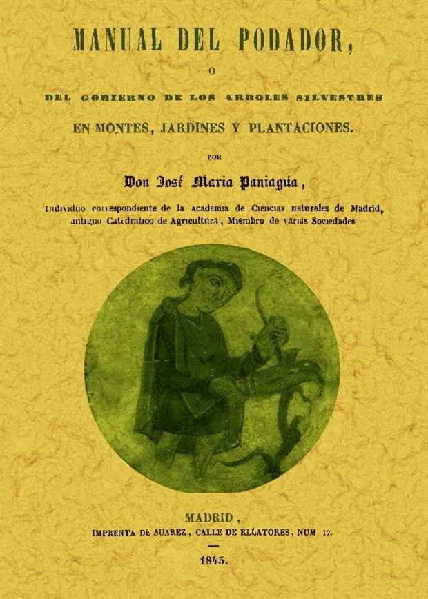 Buch Manual del podador, ó del gobierno de los árboles silvestres en montes, jardines y plantaciones. José María Paniagua