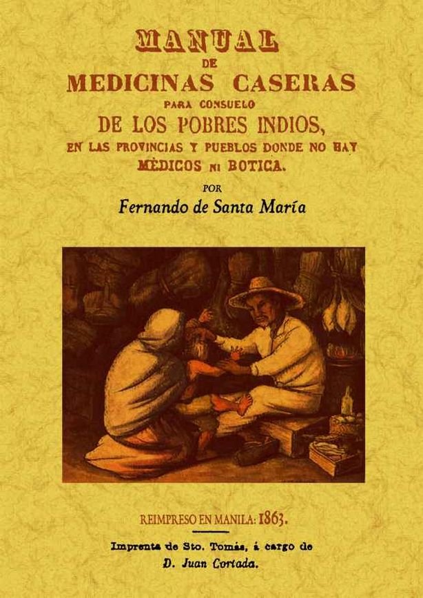 Carte Manual de medicinas caseras para consuelo de los pobres indios, en las provincias y pueblos donde no hay médicos ni bóticas Fernando de Santa María