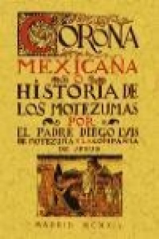 Buch Corona Mexicana, o Historia de los nueve Motezumas Diego Luis de Motezuma