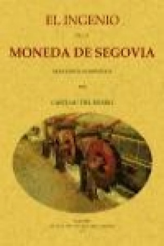 Книга El ingenio de la moneda de Segovia Casto María del Rivero