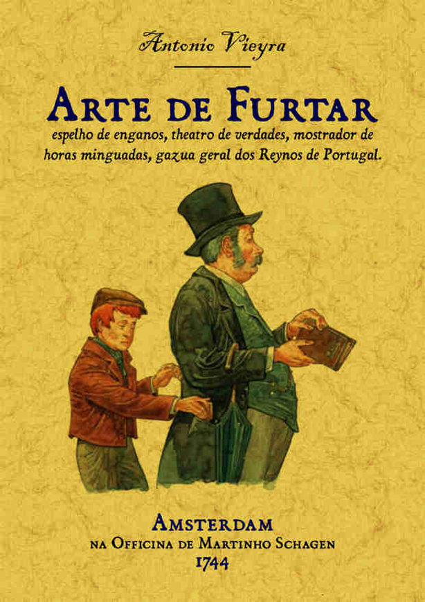 Книга Arte de furtar, espelho de enganos, theatro de verdades, mostrador de horas minguads, gazua geral dos Reynos de Portugal 