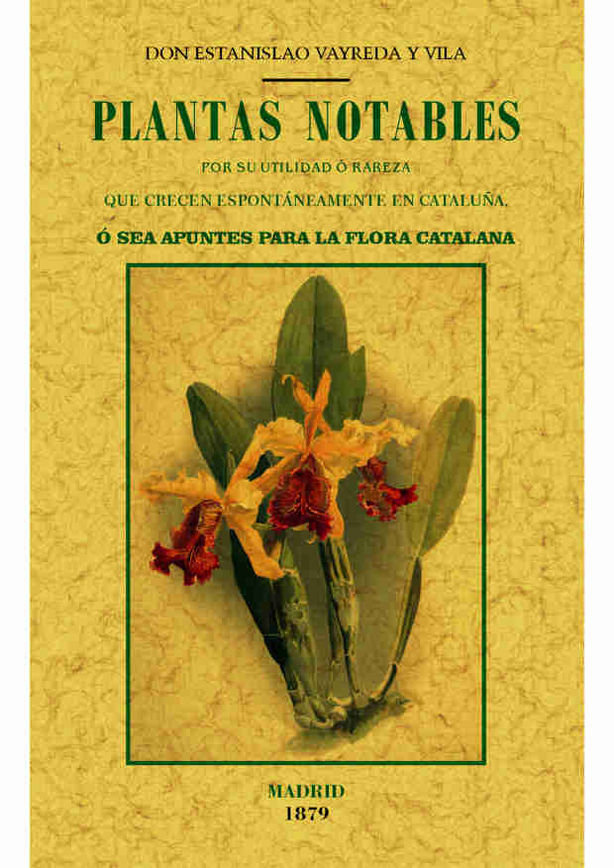 Carte Plantas notables por su utilidad o rareza que crecen espontáneamente en Catalunya, o sea, Apuntes para la Flora Catalana 