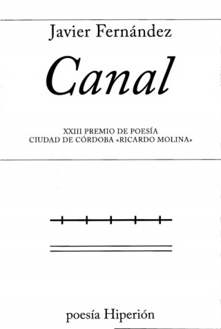 Kniha Canal: XXIII Premio de Poesía Ciudad de Córdoba «Ricardo Molina» JAVIER FERNANDEZ