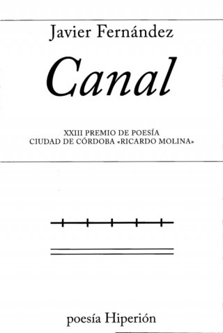 Knjiga Canal: XXIII Premio de Poesía Ciudad de Córdoba «Ricardo Molina» JAVIER FERNANDEZ