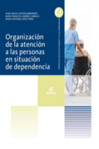 Buch Organización de la atención a las personas en situación de dependencia JOSE CARLOS CANTON HERNANDEZ