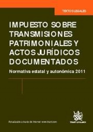 Carte Impuesto sobre transmisiones patrimoniales y actos jurídicos documentados : normativa estatal y autonómica 2011 José Manuel Pérez Lara