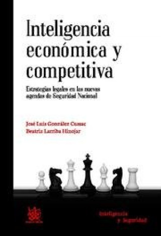 Könyv Inteligencia económica y competitiva : estrategias legales en las nuevas agendas de seguridad nacional José Luis González Cussac