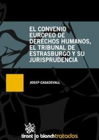 Carte El Convenio Europeo de Derechos Humanos : el Tribunal de Estrasburgo y su jurisprudencia Josep Casadevall Medrano