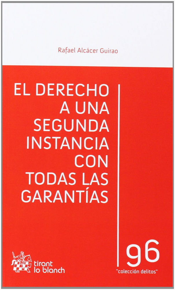 Kniha El derecho a una segunda instancia con todas las garantías Rafael Alcacer Guirao