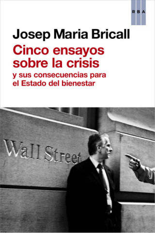 Kniha Cinco ensayos sobre la crisis : y sus consecuencias para el estado del bienestar Josep Maria Bricall