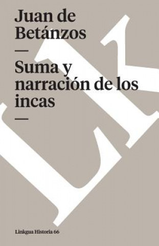 Kniha Suma y Narracion de Los Incas Juan De Betanzos