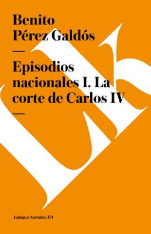 Kniha Episodios Nacionales I. La Corte de Carlos IV Benito Perez Galdos