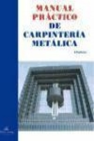 Kniha Manual práctico de carpintería metálica Julián Espinosa de los Monteros