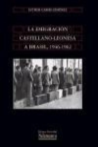 Könyv La emigración Castellano-leonesa a Brasil, 1946-1962 