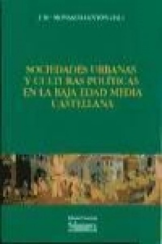 Kniha Sociedades urbanas y culturas políticas en la Baja Edad Media castellana 