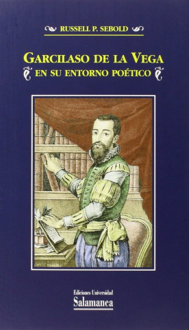 Книга Garcilaso de la Vega en su entorno poético RUSSELL SEBOLD