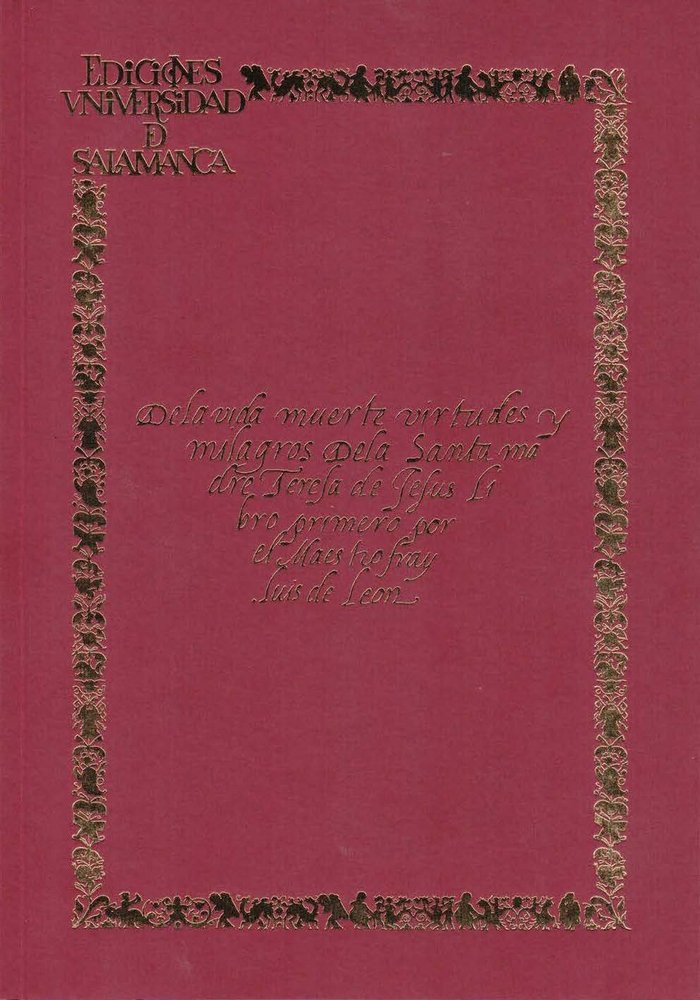 Книга De la vida, muerte, virtudes y milagros de la santa madre Teresa de Jesús : libro primero 