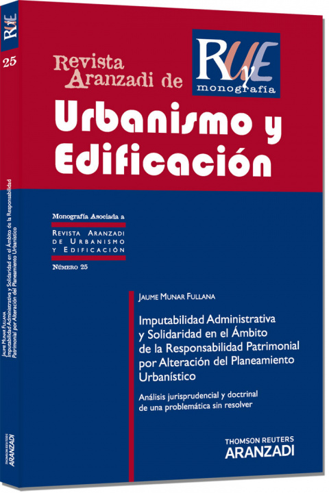 Book Imputabilidad administrativa y solidaridad en el ámbito de la responsabilidad patrimonial por alteración del planteamiento urbanístico : análisis juri Jaume Munar Fullana