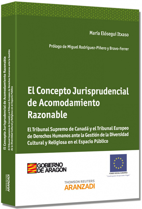 Carte El concepto jurisprudencial de acomodamiento razonable : el Tribunal Supremo de Canadá y el Tribunal Europeo de Derechos Humanos ante la gestión de la María Elósegui Itxaso