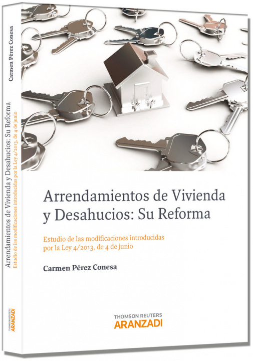 Книга Arrendamientos de vivienda y desahucios. Su reforma: Estudio de las modificaciones introducidas por la Ley 4/2013, de 4 de junio 