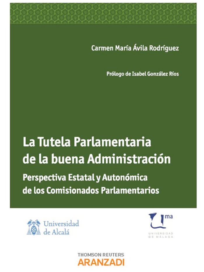 Kniha La tutela parlamentaria de la buena administración : perspectiva estatal y autonómica de los comisionados parlamentarios Carmen María Ávila Rodríguez