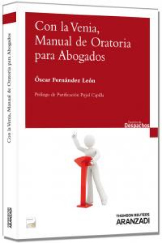 Kniha Con la venia, manual de oratoria para abogados Óscar Fernández León