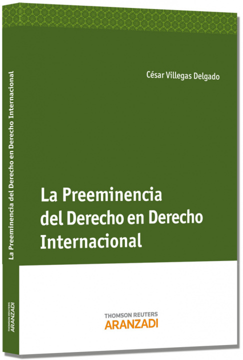 Buch La preeminencia del derecho en el derecho internacional César Villegas Delgado