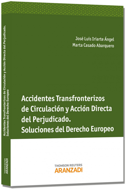 Книга Accidentes transfronterizos de circulación y acción directa del perjudicado : soluciones del derecho europeo José Luis Iriarte Ángel