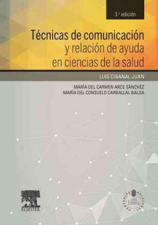 Könyv Técnicas de comunicación y relación de ayuda en ciencias de la salud María del Carmen Arce Sánchez