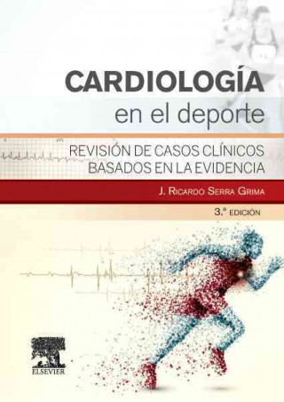 Könyv Cardiología en el deporte : revisión de casos clínicos basados en la evidencia J. RICARDO SERRA GRIMA
