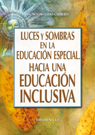 Könyv Luces y sombras en la educación especial : hacia una educación inclusiva María Asunción Lledó Carreres