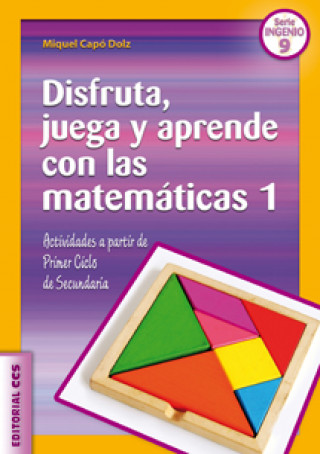 Kniha Disfruta, juega y aprende con las matemáticas 1 : actividades a partir de primer ciclo de secundaria Miquel Capó Dolz