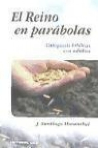 Kniha El reino en parábolas : catequesis bíblicas con adultos José Santiago Moranchel Fernández