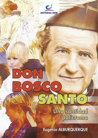 Könyv Don Bosco santo : una santidad polícroma Eugenio Alburquerque