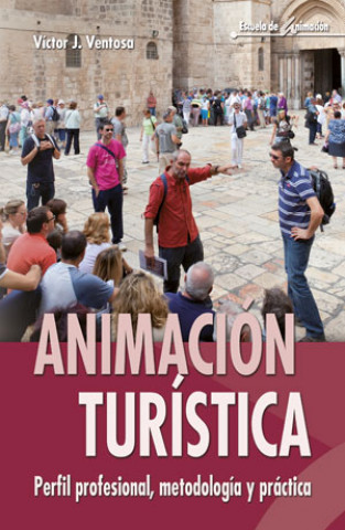 Carte Animación turística : perfil profesional, metodología y práctica VICTOR VENTOSA