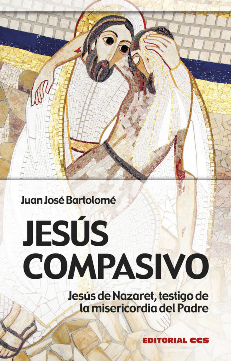 Carte Jesús compasivo: Jesús de Nazaret, testigo de la misericordia del Padre 