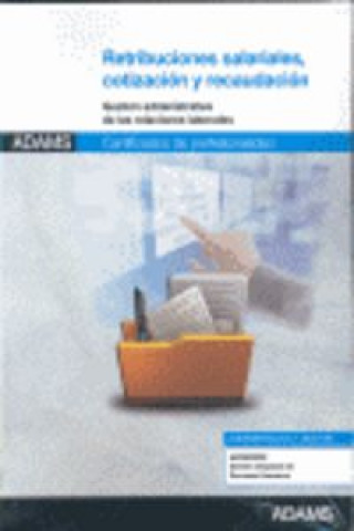 Книга Retribuciones salariales, cotización y recaudación : certificado de profesionalidad gestión integrada de los recursos humanos 