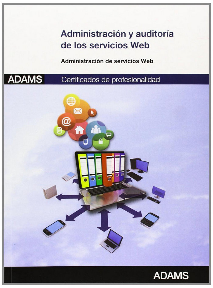 Kniha Administración y auditoría de los servicios web : certificado de profesionalidad de administración de servicios de Internet 